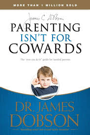 Book Review: Parenting Isn’t for Cowards By Dr. James C. Dobson