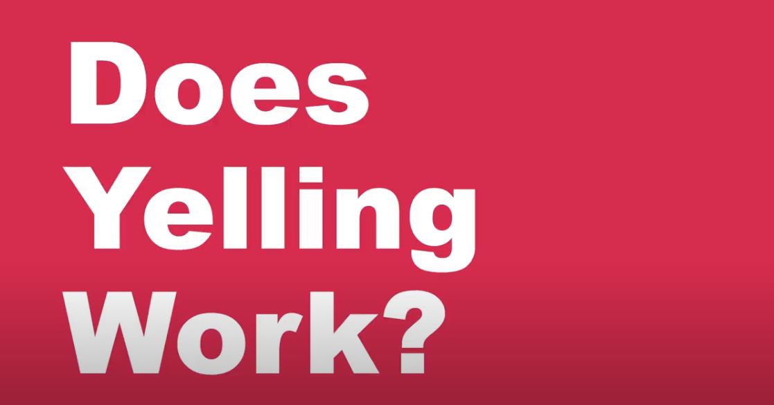 Ask An Expert | Does Yelling Work?