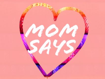 Mom Says – Love, Love, Love